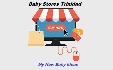 Baby Stores Trinidad - My New Baby Ideas - Newborn | Toddler | Tips
